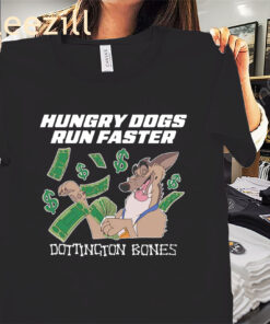 Hungry Dogs Run Faster – Dottington Bones Tee Shirt