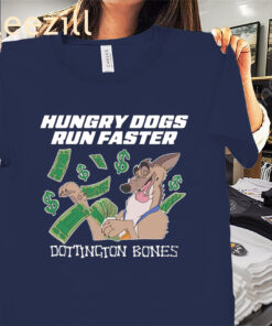 Hungry Dogs Run Faster – Dottington Bones Tee Shirts