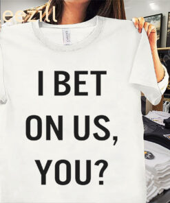 I Bet On Us You Shirt Toronto Blue Fan Tee