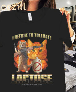 I Refuse to Tolerate Lactose - It Makes My Tummy Hurt Shirt Funny Cat Meme Tee