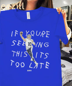 If You’re Seeing This It’s Too Late Shirt – New England Football Tee