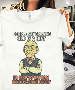 Jeff Dunham People Say Growing Old Is A Gift Shirt