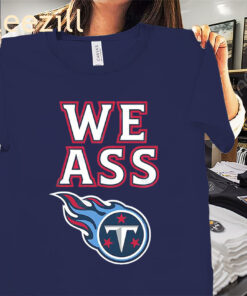 Logo Official Tennessee Titans We Ass Shirt