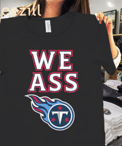 Logo Official Tennessee Titans We Ass Shirts