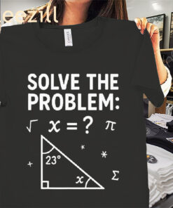 Math Solve The Problem Shirt Funny Meme 67 Tee