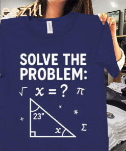 Math Solve The Problem Shirt Funny Meme 67 Tees