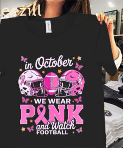 October We Wear Pink and Watch Football Shirt