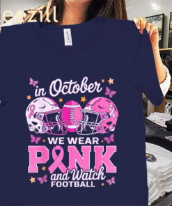 October We Wear Pink and Watch Football Shirts