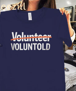Premium Volunteer Voluntold Shirt