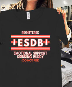 Registered ESDB Emotional Support Drinking Buddy Shirt Funny Drinking Shirt