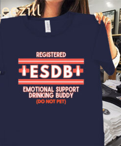 Registered ESDB Emotional Support Drinking Buddy Shirt Funny Drinking Shirts