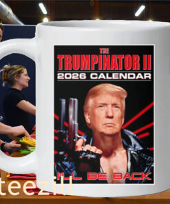 The Calendar 2026 Posters Trumpinator I'll Be Back Mug