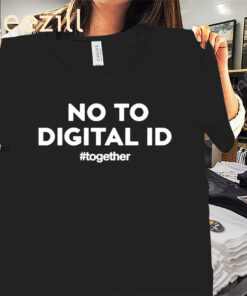 Together No To Digital ID #Together Shirt