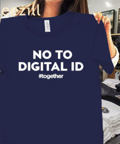 Together No To Digital ID #Together Shirts