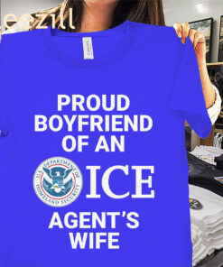 United States Proud Boyfriend Of An ICE Agent's Wife Shirt