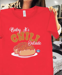 Baby It's Chili Outside Skyline Chili Tee Shirts