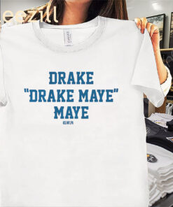 Drake Drake Maye Maye Shirt New England Fans Tee