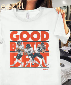 Good Better Best Chicago Football Shirt Caleb Williams, Rome Odunze, & Colston Loveland Tees