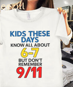 Kids These Days Know All About 6-7 But Don't Remember 9-11 Premium Tee Shirt