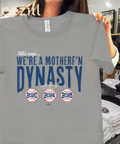 Kiké Hernandez Says We're a Mother F'n Dynasty Signature Shirt