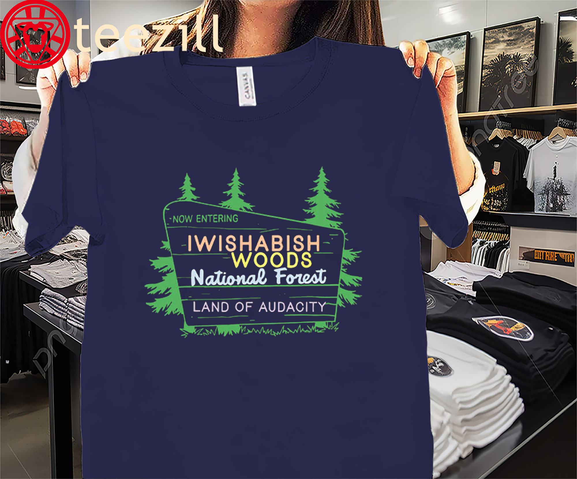 Now Entering Iwishabish Woods National Forest Land Audacity Premium Shirt