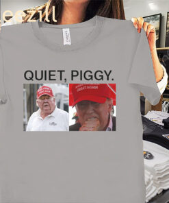 Posters Quiet Quiet Piggy Trump Shirt Trump Tees