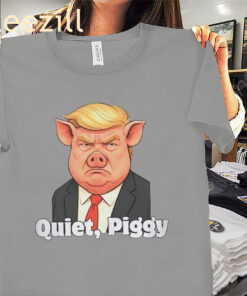 Quiet Piggy- Pig Trump Tee Shirt