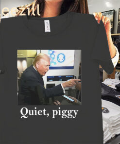 Quiet, piggy! Portrait Shirt Trump Tees