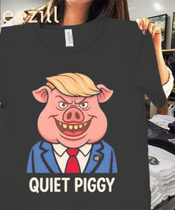 Quiet piggy pig Trump Shirt Quiet Trump Tee