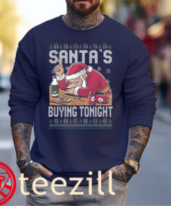 Santa's Buying Ugly Sweater Xmas Shirt Santa Christmas Tees