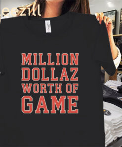 The Million Dollaz Worth Of Game Tee Shirt