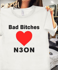 Bad Bitches Love Neon Premium Tee Shirt
