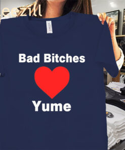 Bad Bitches Love Yume Premium Tee Shirts