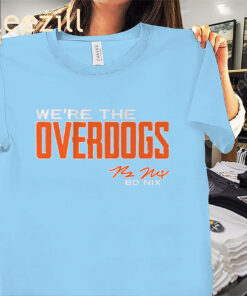 Bo Nix We're The Overdogs Shirt - Denver Broncos Football Tee