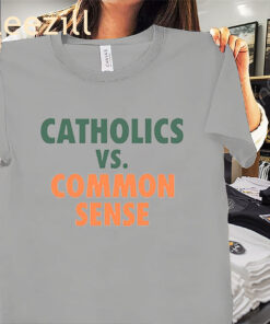 Catholics Vs Common Sense Premium Tee Shirts