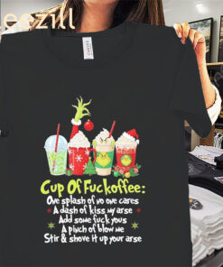 Cup of Fuckoffee The Grinch Xmas Premium Shirts
