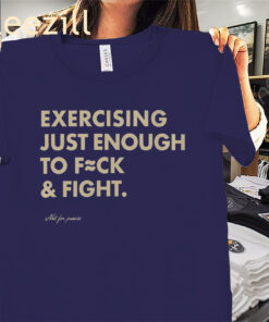 Exercising Just Enough to Fck & Fight Unisex Premium Shirt