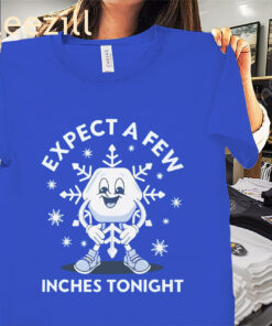 Expect A Few Inches Tonight Premium Tee Shirt