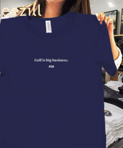 Golf Is Big Business FOS Premium Tee Shirt