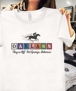 Horse Racing Oaklawn They're Off Hot Springs Arkansas Shirt