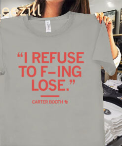 I Refuse to F-ing Lose Carter Booth Shirt Minnesota Volleyball Tees