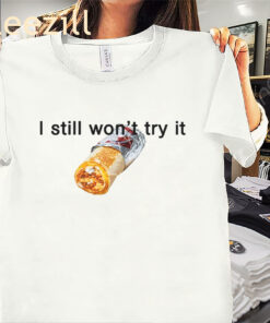 I Still Won't Try It Shirt Jokic Taco Bell Tee