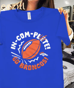 Incomplete Go Broncos Shirt - Denver Broncos Football Tees