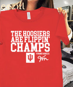 Indiana The Hoosiers Are Flippin' Champs Shirt Fernando Mendoza Tee