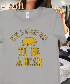 It's A Great Day To Be A Bear Shirt - California Bears Football Tees