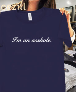 Jonathan Fine I'm An Asshole Shirts