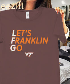 Let's Franklin Go VT Shirt - Virginia Tech Football Tee
