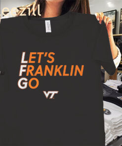 Let's Franklin Go VT Shirt - Virginia Tech Football Tees