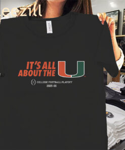 Miami 2025 CFP It's All About the U Shirt Miami Football Tees