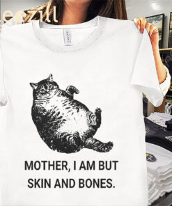 Mother I Am But Skin And Bones Cat Premium Tee Shirt